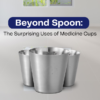 Beyond Spoon The Surprising Uses of Medicine Cups