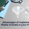 Advantages of Implementing Plastic Funnels in your Hospital