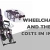 Wheelchairs and Their Costs in India