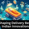 Shaping Delivery Beds Indian Innovations