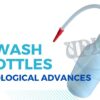 Technological Advances in Wash Bottles