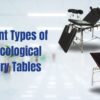 Different Types of Gynaecological Delivery Tables