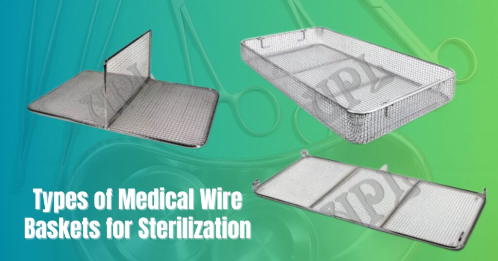 Types of Medical Wire Baskets for Sterilization