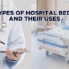 types of hospital beds and their uses