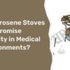 Do Kerosene Stoves Compromise Sterility in Medical Environments